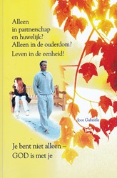Alleen in partnerschap en huwelijk? Alleen de Ouderdom? Leven in de eenheid! Alleen in partnerschap en huwelijk? Alleen de Ouderdom? Leven in de eenheid!