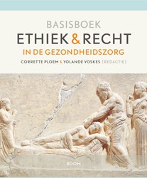 Basisboek ethiek en recht in de gezondheidszorg Basisboek ethiek en recht in de gezondheidszorg