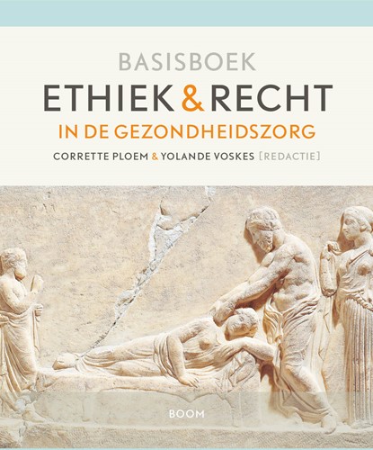 Basisboek ethiek en recht in de gezondheidszorg Basisboek ethiek en recht in de gezondheidszorg