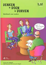 Denken + doen = durven Kind en adolescent praktijkreeks werkboek voor ouders