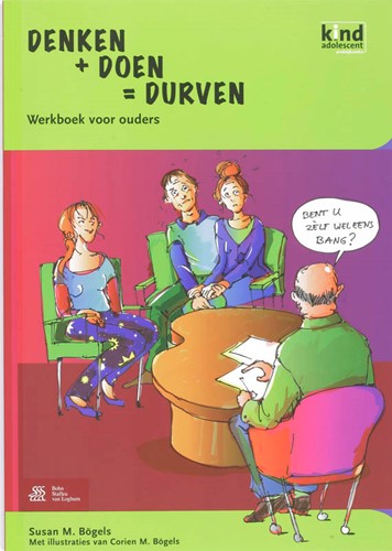Denken + doen = durven Kind en adolescent praktijkreeks werkboek voor ouders