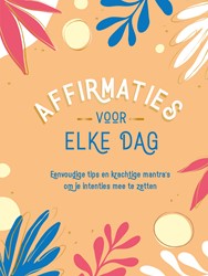 Affirmaties voor elke dag Affirmaties voor elke dag