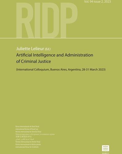 RIDP - Revue Internationale de Droit Pénal Artificial Intelligence and Administration of Criminal Justice Artificial Intelligence and Administration of Criminal Justice