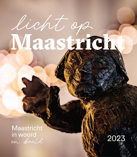 Licht op Maastricht Jaarboek Maastricht 2023 Licht op Maastricht