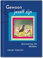 Morya Bezinning Gewoon jezelf zijn