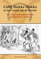 Coffij Makka Makka en het verzet van de Kwinti Coffij Makka Makka en het verzet van de Kwinti