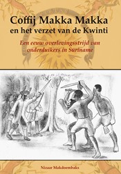 Coffij Makka Makka en het verzet van de Kwinti Coffij Makka Makka en het verzet van de Kwinti