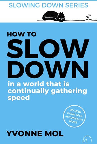 Slowing Down series How to Slow Down in a World That is Continually Gathering Speed