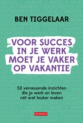 Voor succes in je werk moet je vaker op vakantie Voor succes in je werk moet je vaker op vakantie