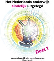 Het Nederlands onderwijs eindelijk uitgelegd 1 Het Nederlands onderwijs eindelijk uitgelegd