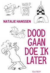 Doodgaan doe ik later