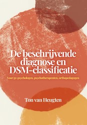 De beschrijvende diagnose en DSM-classificatie De beschrijvende diagnose en DSM-classificatie