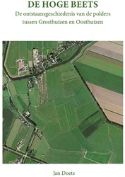 De Hoge Beets, de ontstaansgeschiedenis van de polders tussen Grosthuizen en Oosthuizen