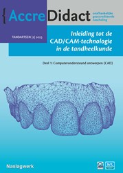 Inleiding tot de CAD/CAM-technologie in de tandheelkunde AccreDidact Deel 1 Inleiding tot de CAD/CAM-technologie in de tandheelkunde