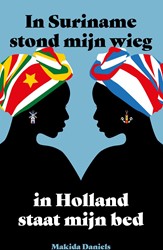 Koloniaal verleden Suriname Nederland In Suriname stond mijn wieg In Holland staat mijn bed