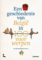 Een geschiedenis van België in 100 voorwerpen Een geschiedenis van België in 100 voorwerpen