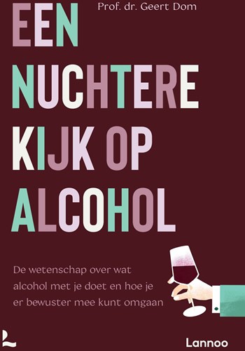 Een nuchtere kijk op alcohol Een nuchtere kijk op alcohol