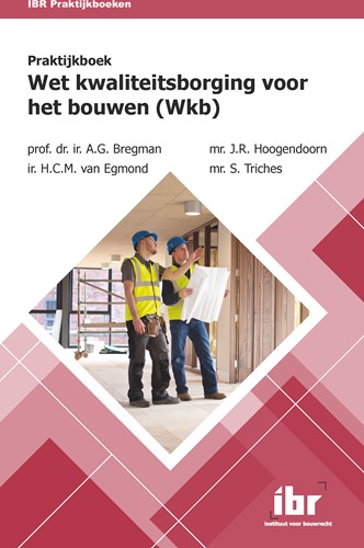 IBR Praktijkboeken Praktijkboek Wet ­kwaliteitsborging voor het bouwen (Wkb)
