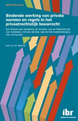 Bindende werking van private normen en regels in het privaatrechtelijk bouwrecht Bindende werking van private normen en regels in het privaatrechtelijk bouwrecht
