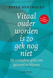 Vitaal ouder worden is zo gek nog niet Vitaal ouder worden is zo gek nog niet