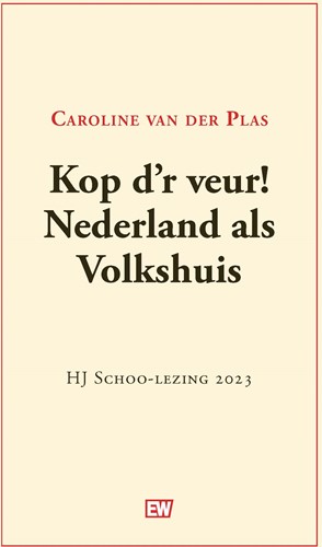 Kop d'r veur! Nederland als Volkshuis Kop d'r veur! Nederland als Volkshuis