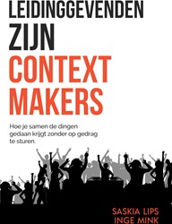 Leidinggevenden zijn Contextmakers Leidinggevenden zijn Contextmakers