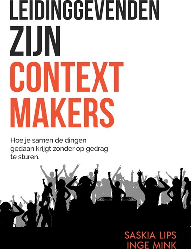 Leidinggevenden zijn Contextmakers Leidinggevenden zijn Contextmakers