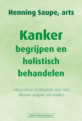 Kanker begrijpen en holistisch behandelen Kanker begrijpen en holistisch behandelen