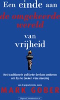 Een einde aan de omgekeerde wereld van vrijheid Een einde aan de omgekeerde wereld van vrijheid