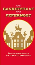 Van banketstaaf tot pepernoot Van banketstaaf tot pepernoot