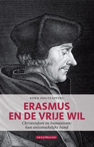 Erasmus en de vrije wil Erasmus en de vrije wil