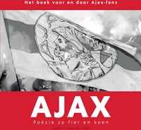 Ajax. Poëzie zo fier en koen Ajax. Poëzie zo fier en koen
