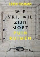 Wie vrij wil zijn moet puinruimen