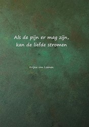 Als de pijn er mag zijn, kan de liefde stromen