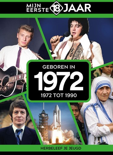 Mijn eerste 18 jaar Geboren in 1972 Geboren in 1972