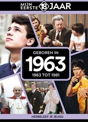 Mijn eerste 18 jaar Geboren in 1963 Geboren in 1963