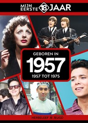 Mijn eerste 18 jaar Geboren in 1957 Geboren in 1957