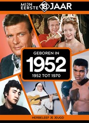 Mijn eerste 18 jaar Geboren in 1952 Geboren in 1952