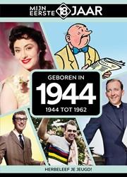 Mijn eerste 18 jaar Geboren in 1944 Geboren in 1944
