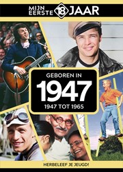 Mijn eerste 18 jaar Geboren in 1947 Geboren in 1947