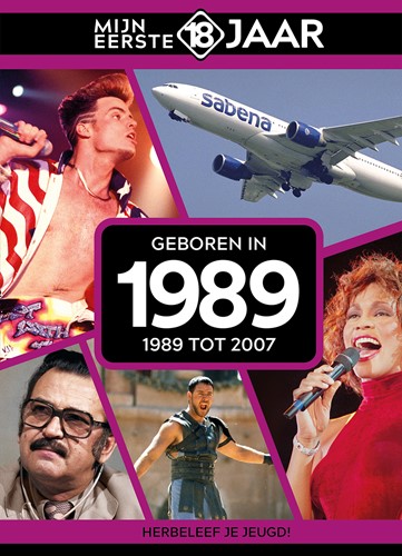 Mijn eerste 18 jaar Geboren 1989 Geboren 1989