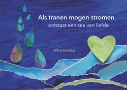 Als tranen mogen stromen ontstaat een zee van liefde
