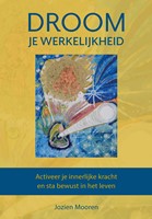 Droom je werkelijkheid Droom je werkelijkheid