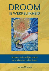 Droom je werkelijkheid Droom je werkelijkheid